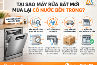 Tại sao MÁY RỬA CHÉN lại có VẾT NƯỚC HOẶC MÙI ẨM NHẸ khi giao đến tay khách